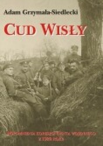 Cud Wisły - Adam Grzymała-Siedlecki