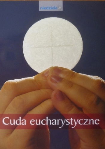 Cuda eucharystyczne - praca zbiorowa