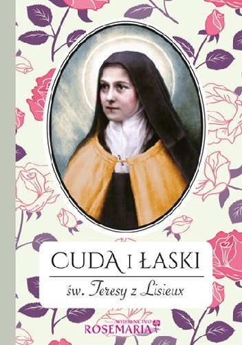 Cuda i laski sw. Teresy z Lisieux - praca zbiorowa