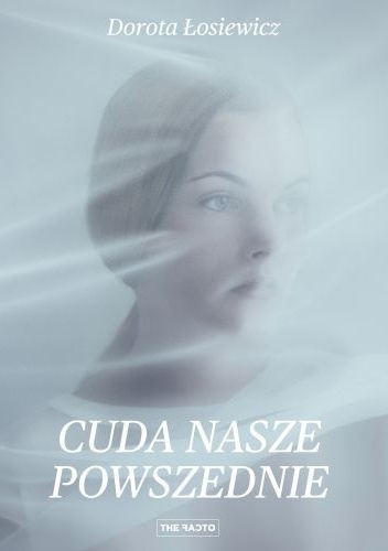 Cuda nasze powszednie - Dorota Łosiewicz