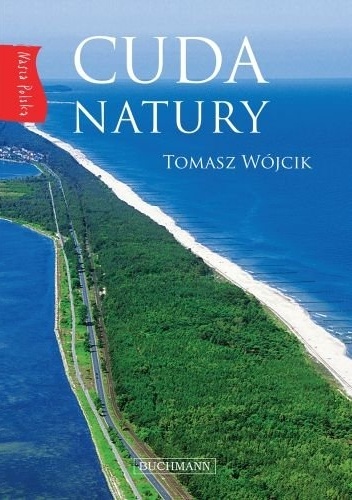 Cuda natury. Nasza Polska - Tomasz Wójcik