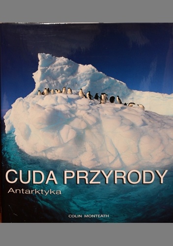 Cuda przyrody: Antarktyka - Colin Monteath
