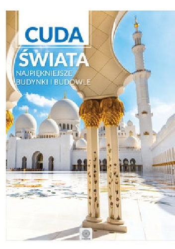 Cuda świata najpiękniejsze budynki i budowle - Opracowanie zbiorowe