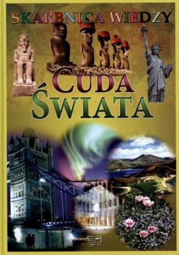 Cuda świata. Skarbnica wiedzy - praca zbiorowa