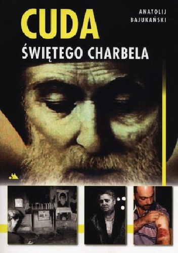 Cuda Świętego Charbela - Anatolij Bajukański