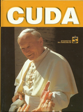 Cuda. Z archiwum procesu beatyfikacyjnego Jana Pawła II - praca zbiorowa