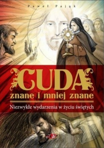 Cuda znane i mniej znane. Niezwykłe wydarzenia w życiu świętych - Paweł Pająk