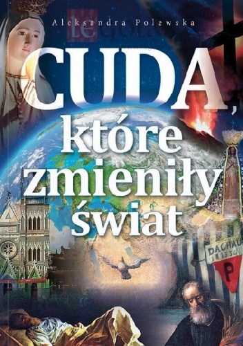 Cuda,które zmieniły świat - Aleksandra Polewska