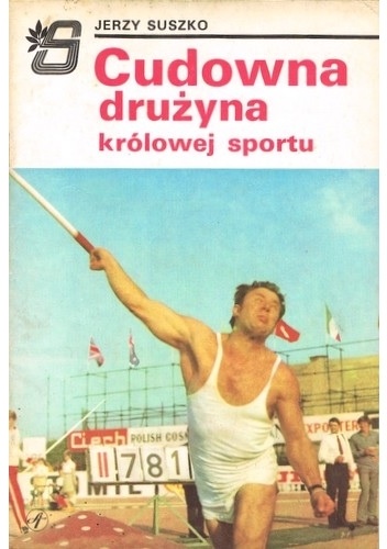 Cudowna drużyna królowej sportu - Jerzy Suszko