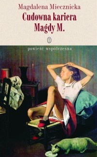 Cudowna kariera Magdy M. - Magdalena Miecznicka