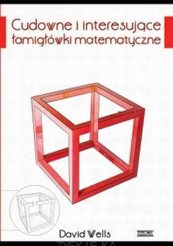 Cudowne i interesujące łamigłówki matematyczne - David Wells
