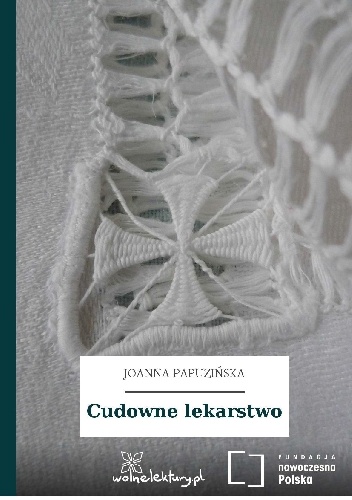 Cudowne lekarstwo - Joanna Papuzińska