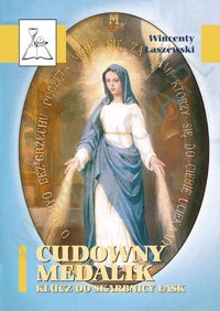 Cudowny medalik. Klucz do skarbnicy łask - Wincenty Łaszewski
