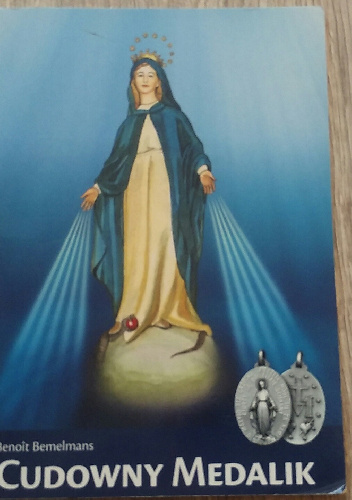 Cudowny medalik. Prawdziwa historia Medalika objawionego św. Katarzynie Labouré przez Najświętszą Pannę. Opowiadanie dla dzieci - Benoit Bemelmans