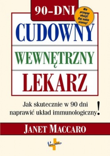 Cudowny wewnętrzny lekarz. Jak skutecznie w 90 dni naprawić układ immunologiczny! - Janet Maccaro