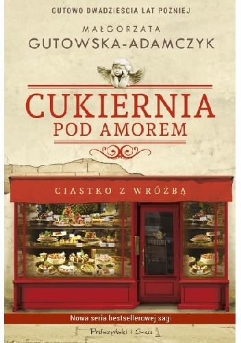 Cukiernia Pod Amorem. Ciastko z wróżbą - Małgorzata Gutowska-Adamczyk