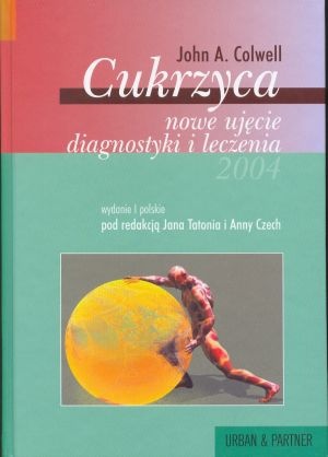 Cukrzyca - nowe ujęcie diagnostyki i leczenia - John A. Colwell