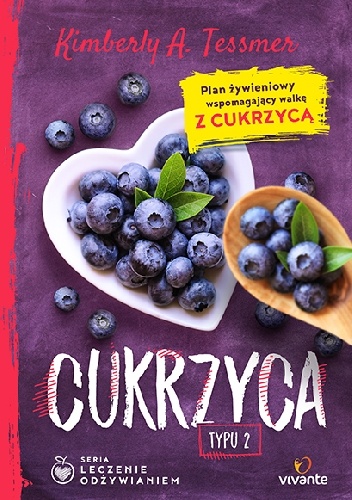 Cukrzyca typu 2. Plan żywieniowy wspomagający walkę z cukrzycą - Kimberly A. Tessmer