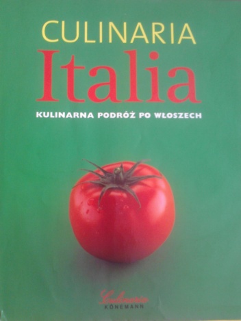 Culinaria Italia. Kulinarna podróż po Włoszech - praca zbiorowa