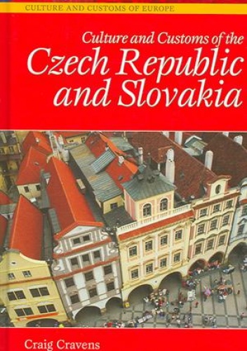 Culture and Customs of the Czech Republic and Slovakia - Craig Cravens