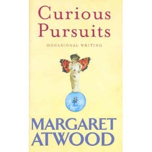 Curious Pursuits. Occasional Writing - Margaret Atwood