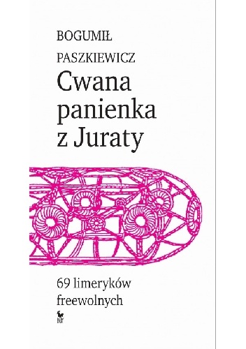 Cwana panienka z Juraty. 69 limeryków freewolnych - Bogumił Paszkiewicz
