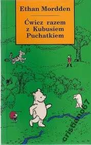 Ćwicz razem z Kubusiem Puchatkiem - Ethan Mordden