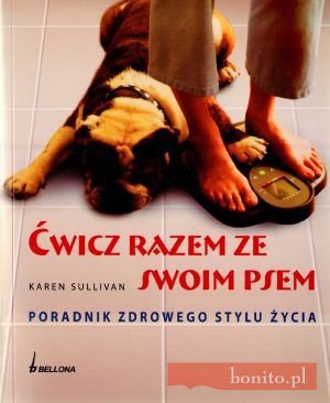 ćwicz razem ze swoim psem. Poradnik zdrowego stylu życia - Karen Sullivan