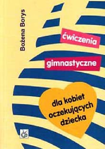Ćwiczenia gimnastyczne dla kobiet oczekujących dziecka - Bożena Borys