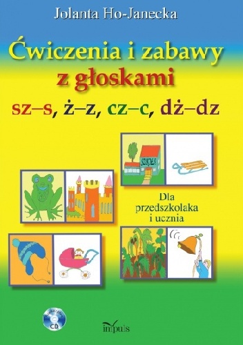 Ćwiczenia i zabawy z głoskami sz-s, ż-z, cz-c, dż-dz - Jolanta Ho-Janecka