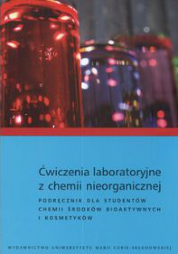 Ćwiczenia laboratoryjne z chemii nieorganicznej - podręcznik dla studentów chemii środków bioaktywnych i kosmetyków - Zbigniew Hubicki