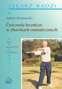 Ćwiczenia lecznicze w chorobach reumatycznych - Adam Rosławski