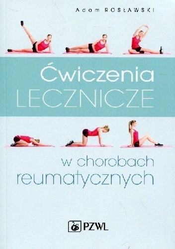 Ćwiczenia lecznicze w chorobach reumatycznych Wydanie 2 - Adam Rosławski