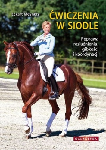 Ćwiczenia w siodle. Poprawa rozluźnienia, gibkości i koordynacji - Eckart Meyners