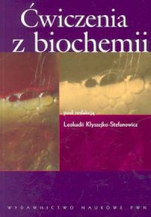 Ćwiczenia z biochemii - Leokadia Kłyszejko-Stefanowicz