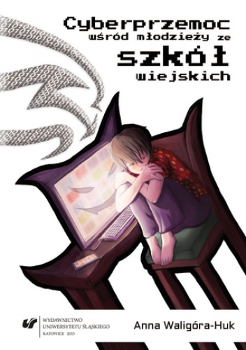 Cyberprzemoc wśród młodzieży ze szkół wiejskich - Waligóra-Huk Anna