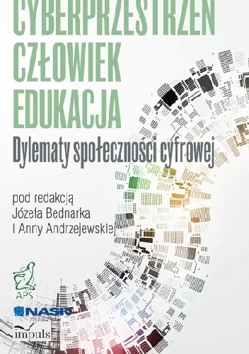 CYBERPRZESTRZEŃ - CZŁOWIEK - EDUKACJA. TOM 2  Dylematy społeczności cyfrowej - Andrzejewska Anna Bednarek Józef