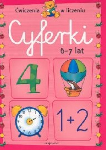 Cyferki 6-7 lat. Ćwiczenia w liczeniu - Agnieszka Bator