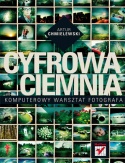 Cyfrowa ciemnia. Komputerowy warsztat fotografa - Artur Chmielewski