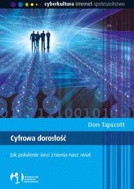 Cyfrowa dorosłość: Jak pokolenie sieci zmienia nasz świat - Don Tapscott