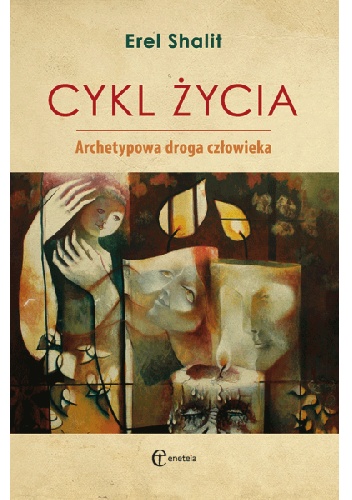 Cykl życia. Archetypowa droga człowieka - Erel Shalit