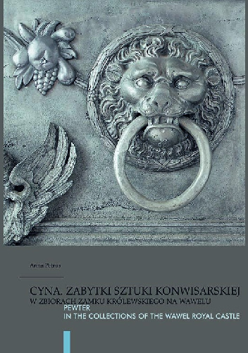 Cyna. Zabytki sztuki konwisarskiej - Anna Petrus