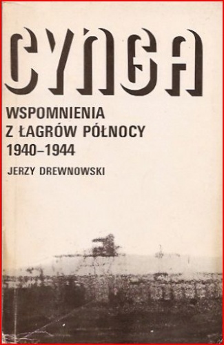 Cynga. Wspomnienia z łagrów północy 1940-1944 - Jerzy Drewnowski