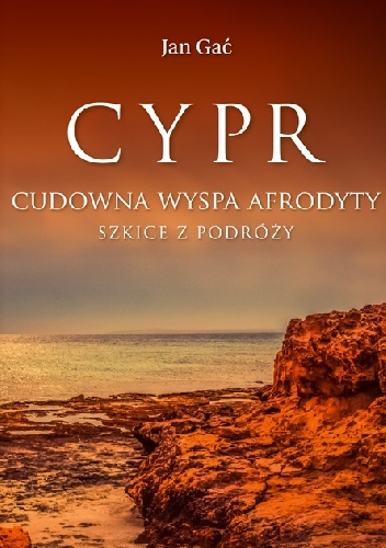 Cypr. Cudowna wyspa Afrodyty. Szkice z podróży - Jan Gać