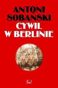 Cywil w Berlinie - Antoni Sobański