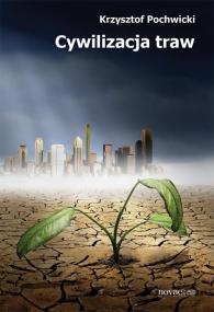 Cywilizacja traw - Krzysztof Pochwicki