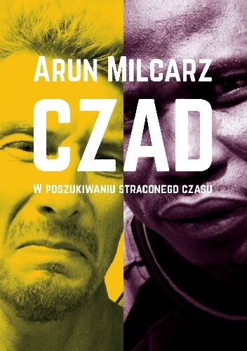 Czad. W poszukiwaniu straconego... - Arun Milcarz