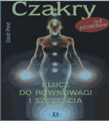 Czakry od podstaw. Klucz do równowagi i szczęścia. - David Pond