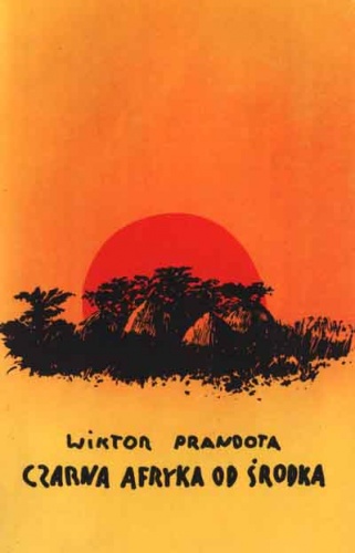 Czarna Afryka od środka - Wiktor Prandota