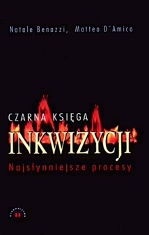 Czarna księga Inkwizycji. Najsłynniejsze procesy - Natale Benazzi, Matteo D'Amico